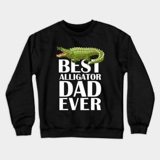 Best Alligator Dad Ever Shirts Animals Lover Crewneck Sweatshirt